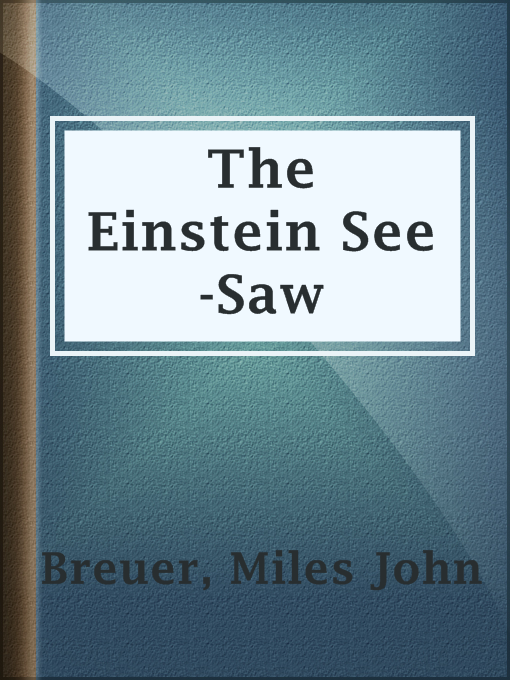 Title details for The Einstein See-Saw by Miles John Breuer - Available